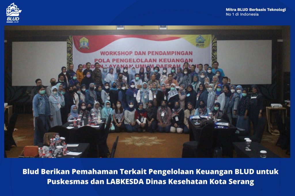 Blud Berikan Pemahaman Terkait Pengelolaan Keuangan BLUD untuk Puskesmas dan LABKESDA Dinas Kesehatan Kota Serang